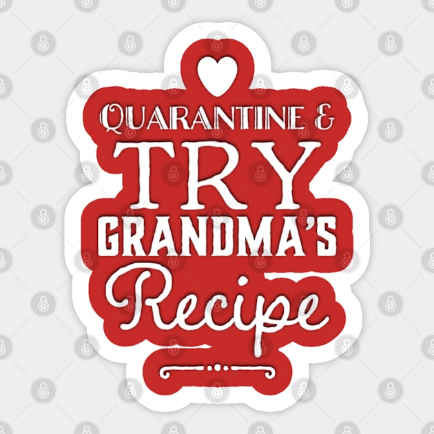 Quarantine and Try Grandma's Recipe Grandma lover Sticker by Inspire Enclave